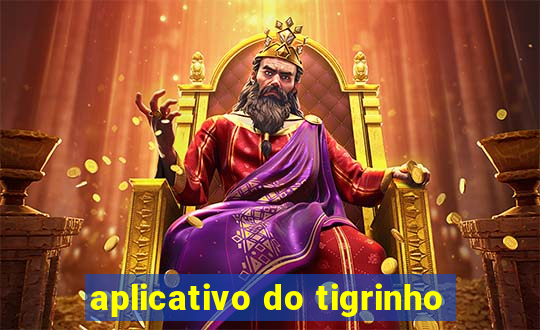 aplicativo do tigrinho